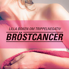 LILLA BOKEN OM TRIPPELNEGATIV BRÖSTCANCER